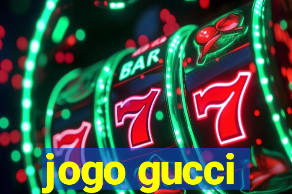 jogo gucci